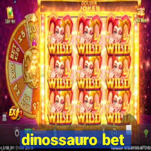 dinossauro bet